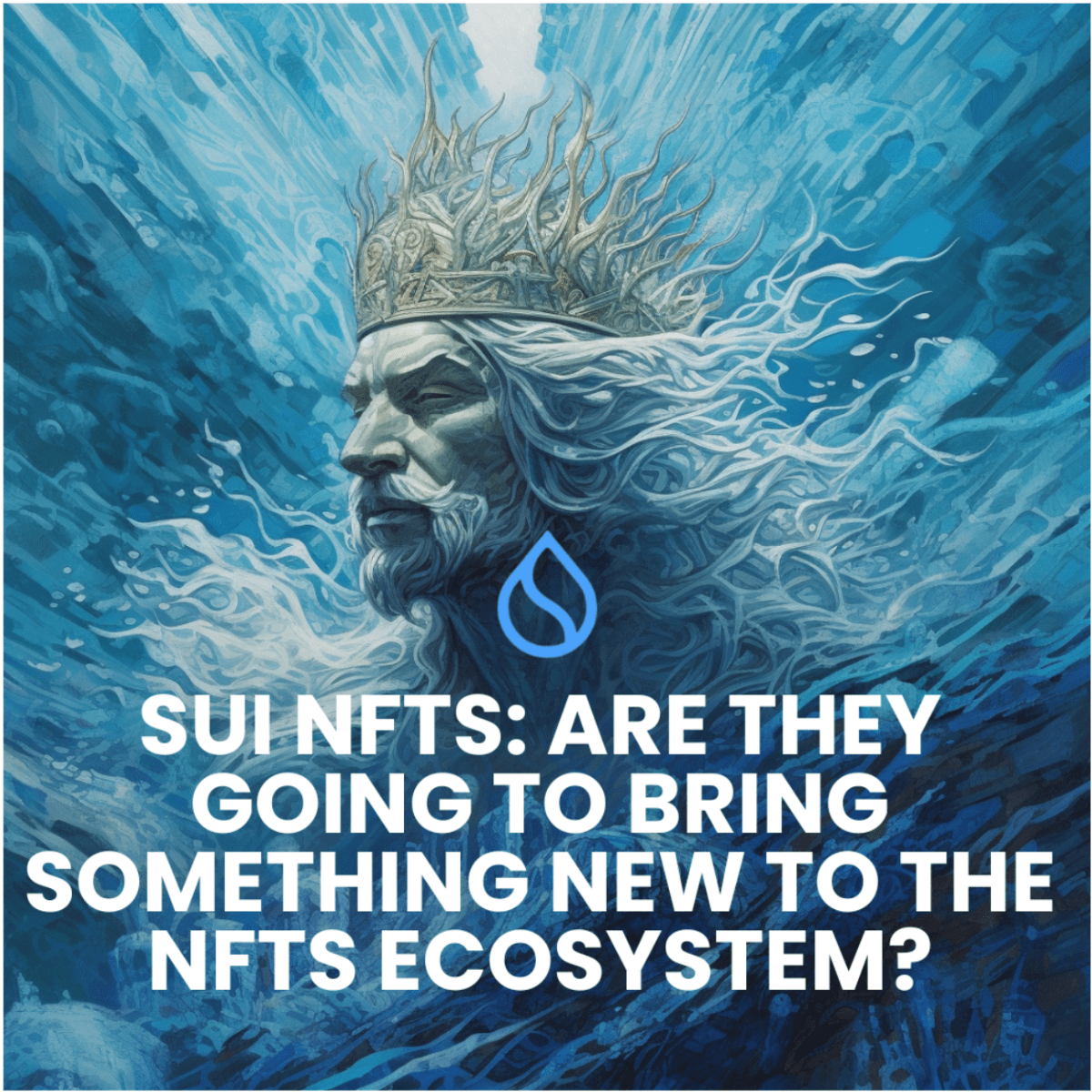 SUI NFTS: ARE THEY GOING TO BRING SOMETHING NEW TO THE NFTS ECOSYSTEM?