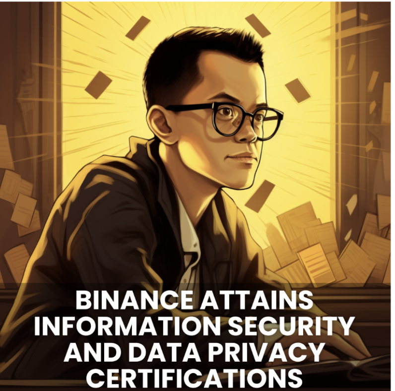 BINANCE ATTAINS INFORMATION SECURITY AND DATA PRIVACY CERTIFICATIONS IN FRANCE, UAE, AND BAHRAIN