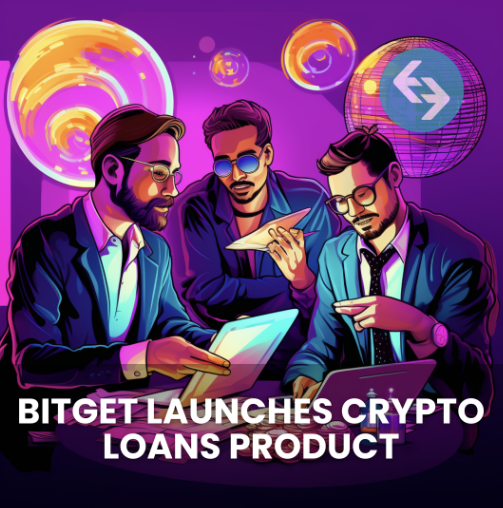 BITGET LAUNCHES CRYPTO LOANS PRODUCT, CATERING TO GROWING DEMAND IN THE CRYPTO LENDING SECTOR